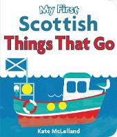 Book Cover for My First Scottish Things That Go by Kate McLelland