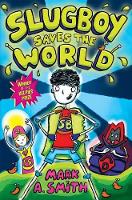 Book Cover for Slugboy Saves the World by Mark A. Smith