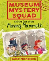 Book Cover for Museum Mystery Squad and the Case of the Moving Mammoth by Mike Nicholson