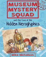 Book Cover for Museum Mystery Squad and the Case of the Hidden Hieroglyphics by Mike Nicholson