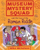 Book Cover for Museum Mystery Squad and the Case of the Roman Riddle by Mike Nicholson