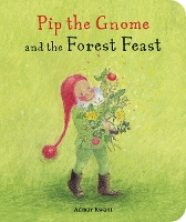 Book Cover for Pip the Gnome and the Forest Feast by Admar Kwant