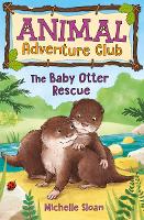 Book Cover for The Baby Otter Rescue (Animal Adventure Club 2) by Michelle Sloan