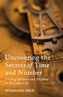 Book Cover for Uncovering the Secrets of Time and Number by Wolfgang Held