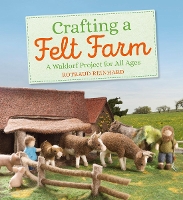 Book Cover for Crafting a Felt Farm by Rotraud Reinhard