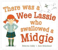 Book Cover for There Was a Wee Lassie Who Swallowed a Midgie by Rebecca Colby