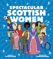 Book Cover for Spectacular Scottish Women by Louise Baillie