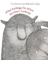 Book Cover for What Feelings Do When No One's Looking by Tina Oziewicz