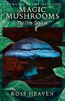 Book Cover for Shamanic Plant Medicine - Magic Mushrooms: The Holy Children by Ross Heaven