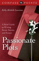 Book Cover for Compass Points – Passionate Plots – A Brief Guide to Writing Erotic Stories and Scenes by Kelly Lawrence