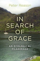 Book Cover for In Search of Grace – An ecological pilgrimage by Peter Reason