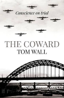 Book Cover for Coward, The – Conscience on trial by Tom Wall