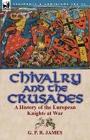 Book Cover for Chivalry and the Crusades by George Payne Rainsford James