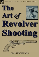 Book Cover for The Art of Revolver Shooting by Walter Winans