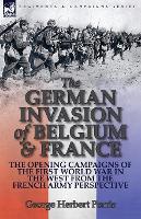 Book Cover for The German Invasion of Belgium & France by George Herbert Perris