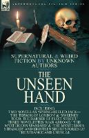 Book Cover for The Unseen Hand Supernatural and Weird Fiction by Unknown Authors-Including Two Novellas 'Spring-Heeled Jack-the Terror of London' & 'Sweeney Todd, the Barber of Fleet Street, ' Three Novelettes 'Man  by Anonymous
