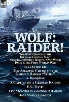 Book Cover for Wolf Raider! Three Accounts of the Imperial German Navy Armed Commerce Raider, SMS Wolf, During the First World War-The Amazing Cruise of the German Raider 