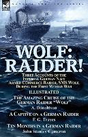 Book Cover for Wolf Raider! Three Accounts of the Imperial German Navy Armed Commerce Raider, SMS Wolf, During the First World War-The Amazing Cruise of the German Raider 