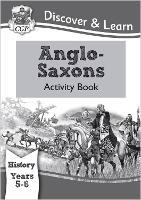 Book Cover for KS2 History Discover & Learn: Anglo-Saxons Activity Book (Years 5 & 6) by CGP Books