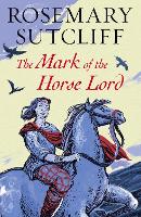 Book Cover for The Mark of the Horse Lord by Rosemary Sutcliff