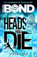 Book Cover for Young Bond: Heads You Die by Steve Cole