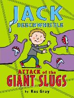 Book Cover for Jack Beechwhistle: Attack of the Giant Slugs by Kes Gray