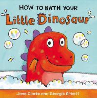 Book Cover for How to Bath Your Little Dinosaur by Jane Clarke