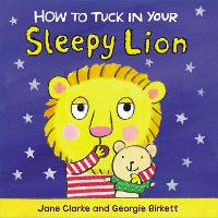 Book Cover for How to Tuck In Your Sleepy Lion by Jane Clarke