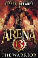 Book Cover for Arena 13: The Warrior by Joseph Delaney