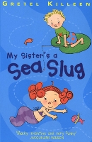 Book Cover for My Sister's A Sea Slug by Gretel Killeen