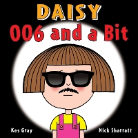 Book Cover for Daisy: 006 and a Bit by Kes Gray