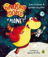 Book Cover for The Dinosaur That Pooped a Planet! by Tom Fletcher, Dougie Poynter