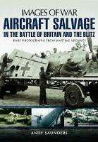 Book Cover for Aircraft Salvage in the Battle of Britain and the Blitz by Andy Saunders