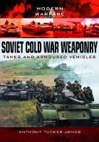 Book Cover for Soviet Cold War Weaponry: Tanks and Armoured Vehicles by Anthony Tucker-Jones