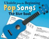 Book Cover for Ukulele From The Beginning Pop Songs (Blue Book) by Hal Leonard Publishing Corporation