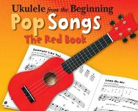 Book Cover for Ukulele From The Beginning Pop Songs (Red Book) by Hal Leonard Publishing Corporation