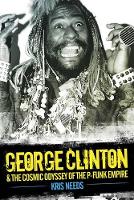 Book Cover for George Clinton and the Cosmic Odyssey of the P-Funk Empire by Kris Needs