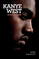 Book Cover for Kanye West: God and Monster by Mark Beaumont