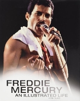 Book Cover for Freddie Mercury: An Illustrated Life by Mark Blake