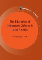 Book Cover for The Education of Indigenous Citizens in Latin America by Regina Cortina