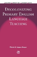 Book Cover for Decolonizing Primary English Language Teaching by Mario E LópezGopar