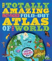 Book Cover for The Totally Amazing, Fact-Packed, Fold-Out Atlas of the World by Jen Green