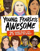 Cover for Young, Fearless, Awesome 25 Young People who Changed the World by Stella Caldwell