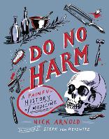 Book Cover for Do No Harm - A Painful History of Medicine by Nick Arnold