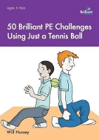 Book Cover for 50 Brilliant PE Challenges with just a Tennis Ball by Will Hussey