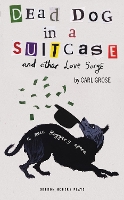 Book Cover for Dead Dog in a Suitcase (and Other Love Songs) by Carl (Theatre Company) Grose