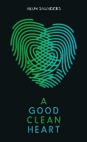 Book Cover for A Good Clean Heart by Alun (Author) Saunders