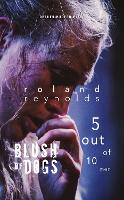 Book Cover for Blush of Dogs & 5 Out of 10 Men by Roland (Author) Reynolds