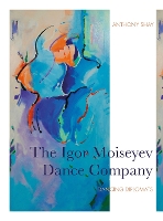 Book Cover for The Igor Moiseyev Dance Company by Anthony Shay