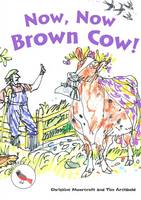 Book Cover for Now, Now, Brown Cow! by Christine Moorcroft